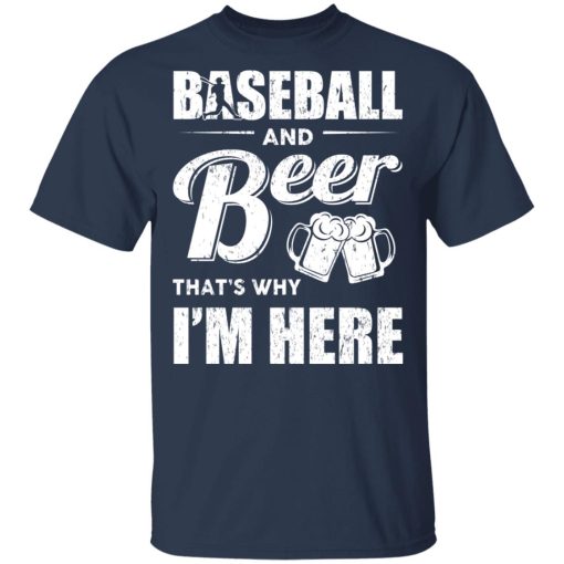 Baseball And Beer That's Why I'm Here T-Shirts - Image 3