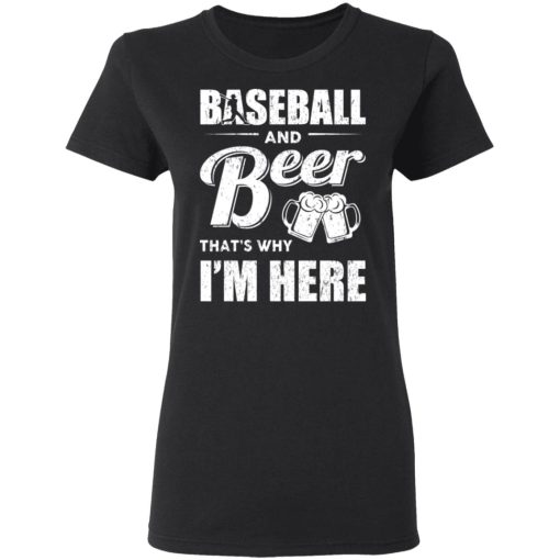 Baseball And Beer That's Why I'm Here T-Shirts - Image 5