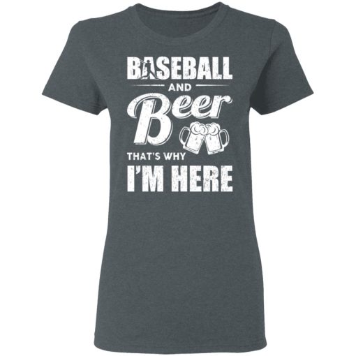 Baseball And Beer That's Why I'm Here T-Shirts - Image 6