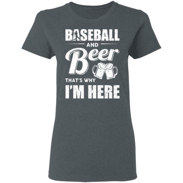 Baseball And Beer That's Why I'm Here T-Shirts 6
