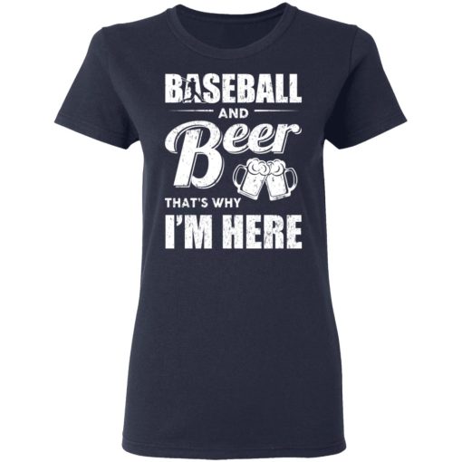 Baseball And Beer That's Why I'm Here T-Shirts - Image 7