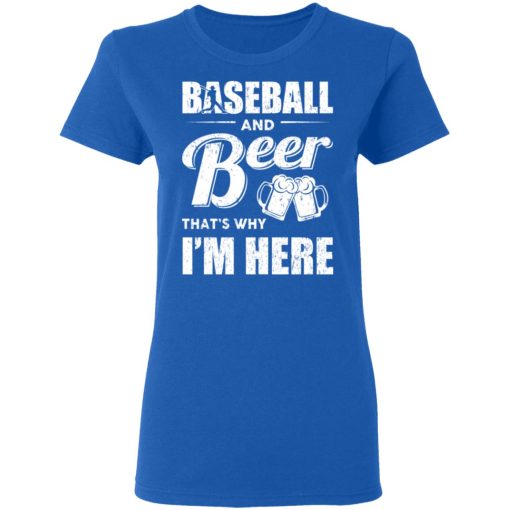 Baseball And Beer That's Why I'm Here T-Shirts - Image 8