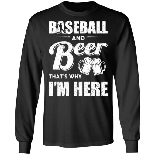 Baseball And Beer That's Why I'm Here T-Shirts - Image 9