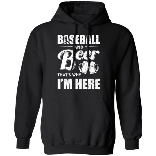 Baseball And Beer That's Why I'm Here T-Shirts - Image 10