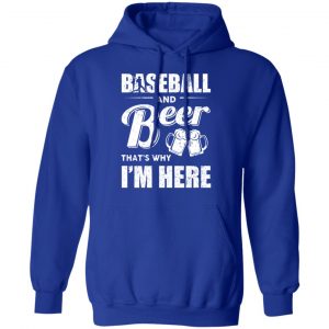 Baseball And Beer That's Why I'm Here T-Shirts 25