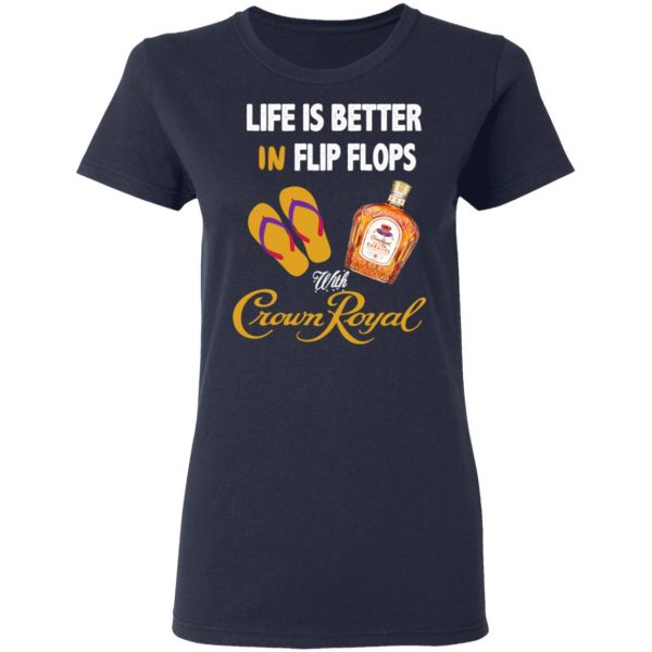 Life Is Better In Flip Flops With Crown Royal T-Shirts 7