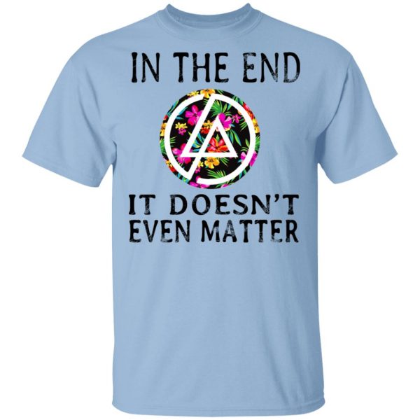 Linkin Park In The End It Doesn’t Even Matter T-Shirts 1