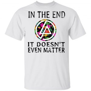 Linkin Park In The End It Doesn’t Even Matter T-Shirts 13