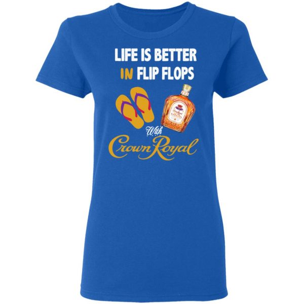 Life Is Better In Flip Flops With Crown Royal T-Shirts 8