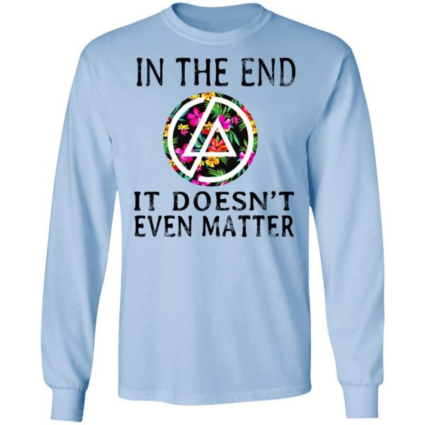 Linkin Park In The End It Doesn’t Even Matter T-Shirts 9