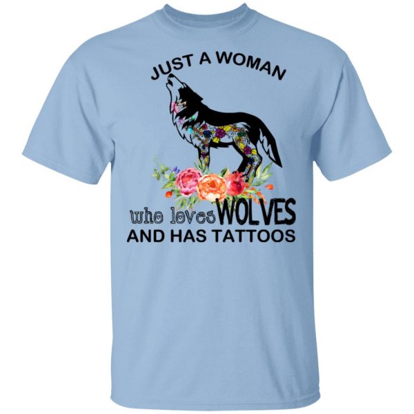 Just A Woman Who Loves Wolves And Has Tattoos T-Shirts 1