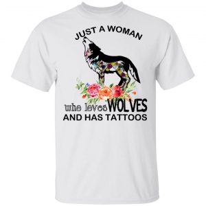 Just A Woman Who Loves Wolves And Has Tattoos T-Shirts Animals 2