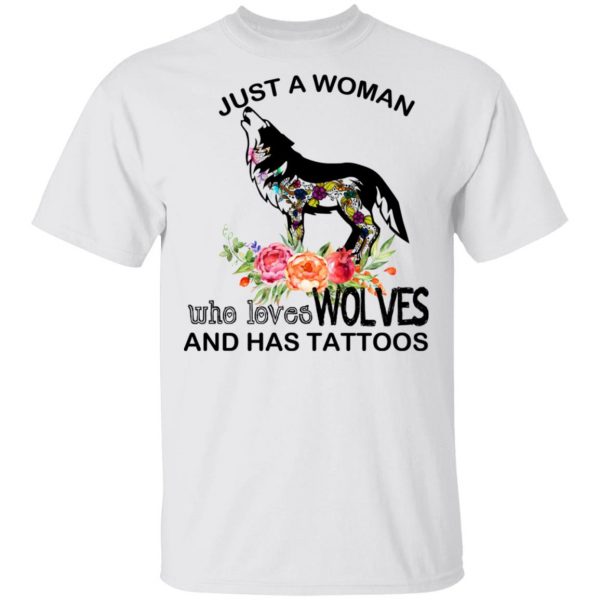 Just A Woman Who Loves Wolves And Has Tattoos T-Shirts 2