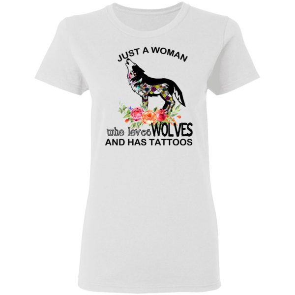 Just A Woman Who Loves Wolves And Has Tattoos T-Shirts 3
