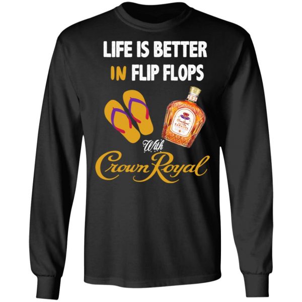 Life Is Better In Flip Flops With Crown Royal T-Shirts 9