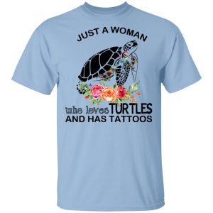 Just A Woman Who Loves Turtles And Has Tattoos T-Shirts Animals