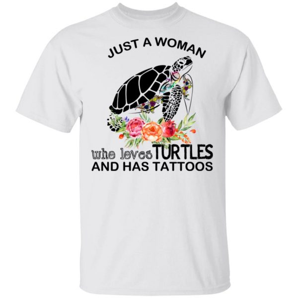 Just A Woman Who Loves Turtles And Has Tattoos T-Shirts 2