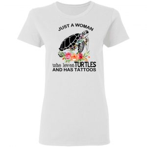 Just A Woman Who Loves Turtles And Has Tattoos T-Shirts 6