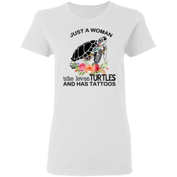 Just A Woman Who Loves Turtles And Has Tattoos T-Shirts 3