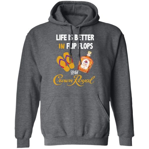 Life Is Better In Flip Flops With Crown Royal T-Shirts - Image 12