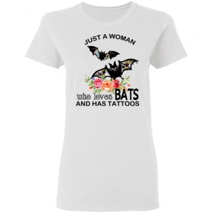 Just A Woman Who Loves Bats And Has Tattoos T-Shirts 6