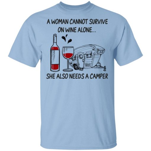 A Woman Cannot Survive On Wine Alone She Also Needs A Camper T-Shirts 1