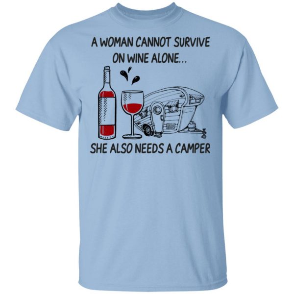 A Woman Cannot Survive On Wine Alone She Also Needs A Camper T-Shirts 1