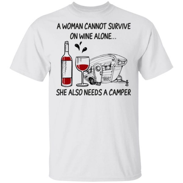 A Woman Cannot Survive On Wine Alone She Also Needs A Camper T-Shirts 2