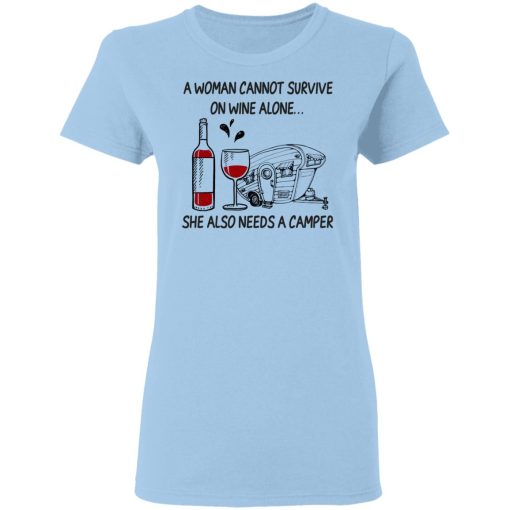 A Woman Cannot Survive On Wine Alone She Also Needs A Camper T-Shirts 4