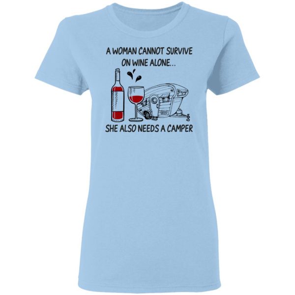 A Woman Cannot Survive On Wine Alone She Also Needs A Camper T-Shirts 4