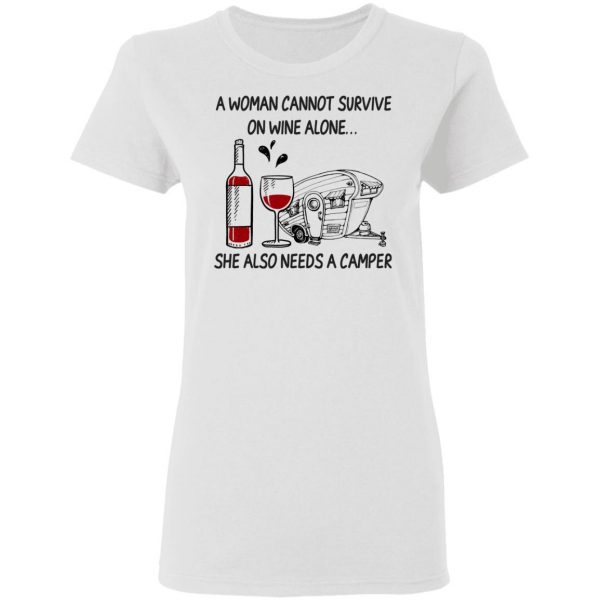 A Woman Cannot Survive On Wine Alone She Also Needs A Camper T-Shirts 5