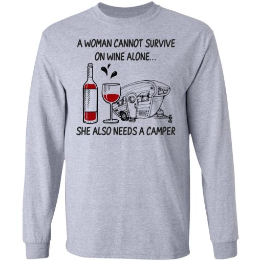 A Woman Cannot Survive On Wine Alone She Also Needs A Camper T-Shirts 7