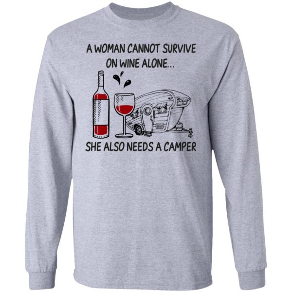A Woman Cannot Survive On Wine Alone She Also Needs A Camper T-Shirts 7