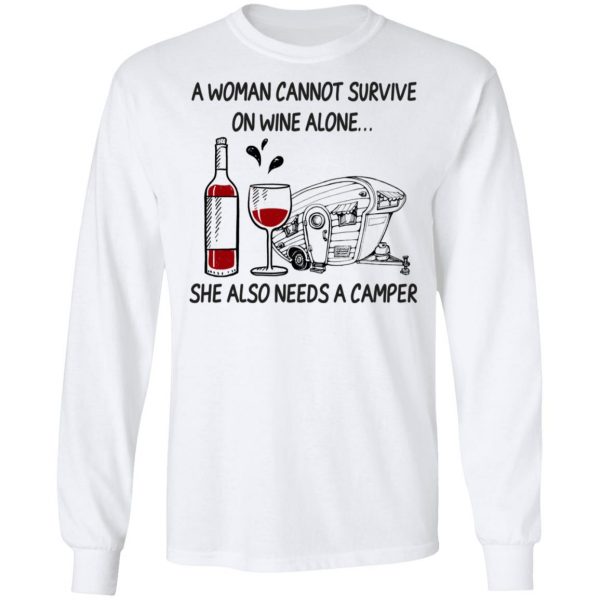 A Woman Cannot Survive On Wine Alone She Also Needs A Camper T-Shirts 8