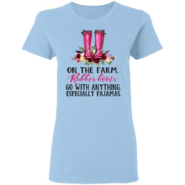 On The Farm Rubber Boots Go With Anything Especially Pajamas T-Shirts 4