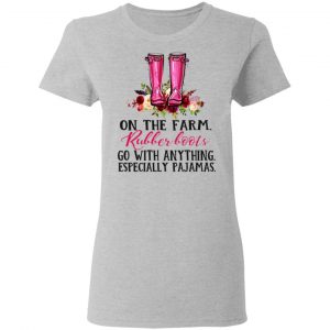 On The Farm Rubber Boots Go With Anything Especially Pajamas T-Shirts 17