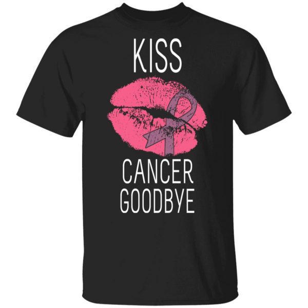 Kiss Cancer Goodbye Cancer T-Shirts 1