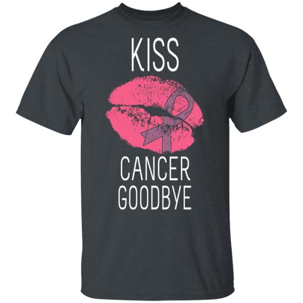 Kiss Cancer Goodbye Cancer T-Shirts 2
