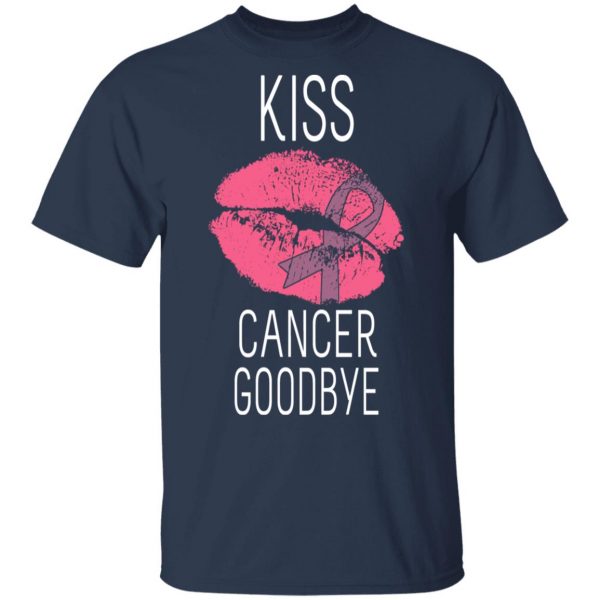 Kiss Cancer Goodbye Cancer T-Shirts 3