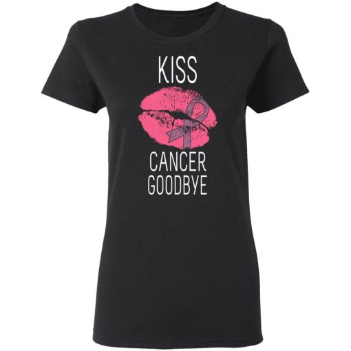 Kiss Cancer Goodbye Cancer T-Shirts - Image 5