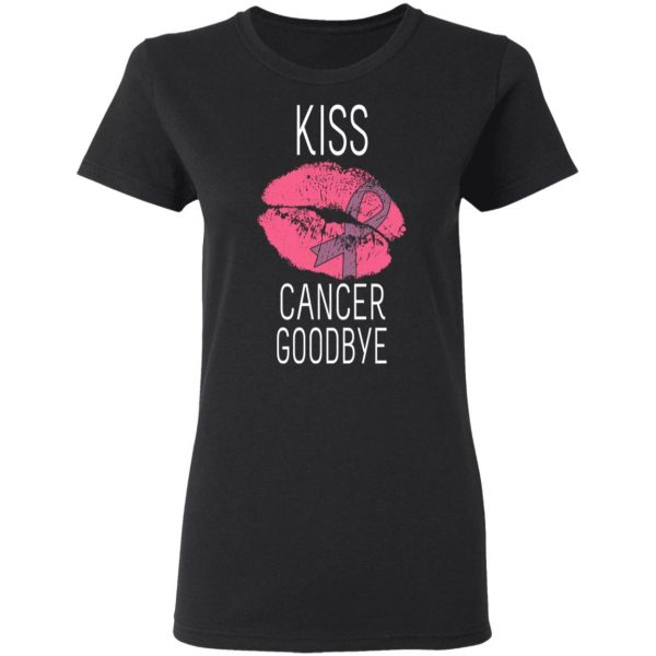 Kiss Cancer Goodbye Cancer T-Shirts 5