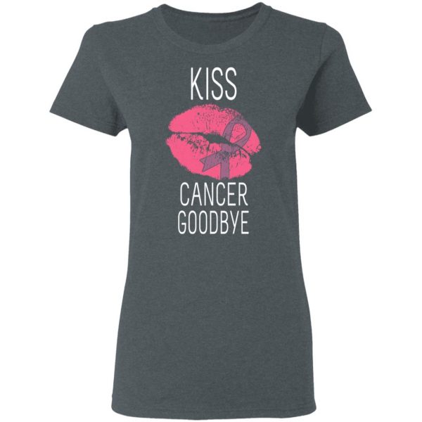 Kiss Cancer Goodbye Cancer T-Shirts 6