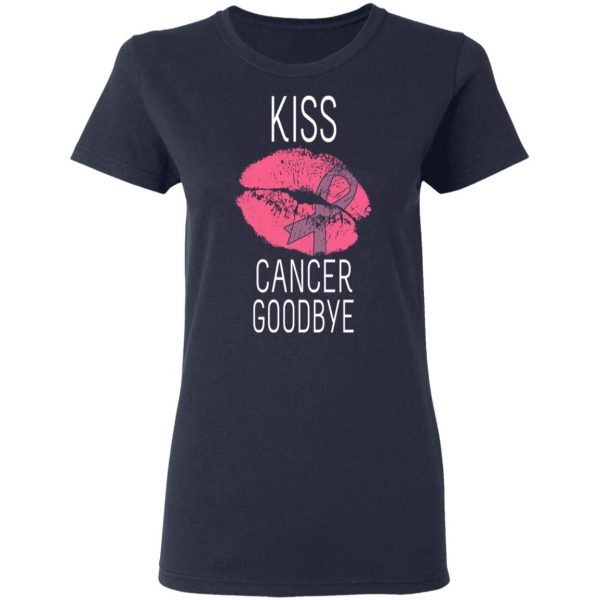 Kiss Cancer Goodbye Cancer T-Shirts 7