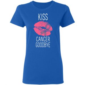 Kiss Cancer Goodbye Cancer T-Shirts 20