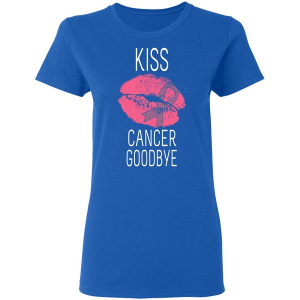 Kiss Cancer Goodbye Cancer T-Shirts 8