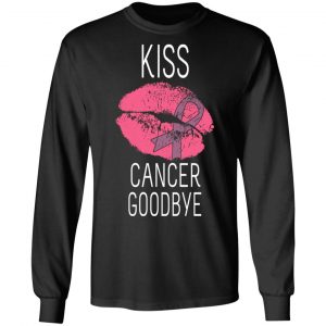 Kiss Cancer Goodbye Cancer T-Shirts 21
