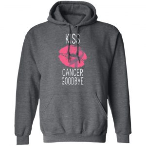 Kiss Cancer Goodbye Cancer T-Shirts 24