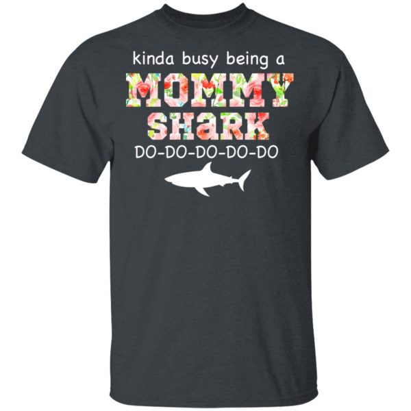 Kinda Busy Being A Mommy Shark Do Do Do Do T-Shirts 2