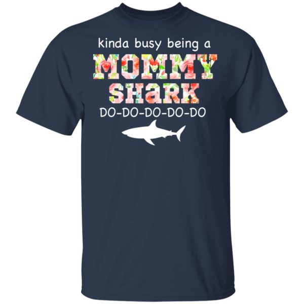 Kinda Busy Being A Mommy Shark Do Do Do Do T-Shirts 3