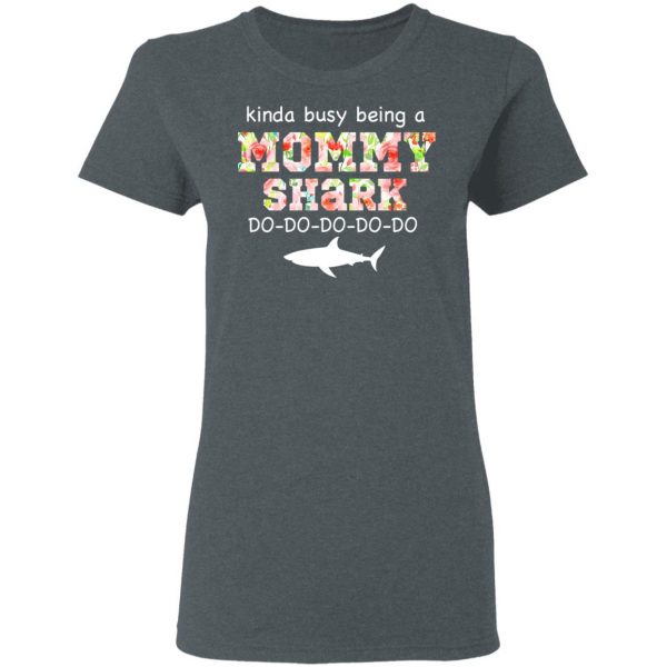 Kinda Busy Being A Mommy Shark Do Do Do Do T-Shirts 6